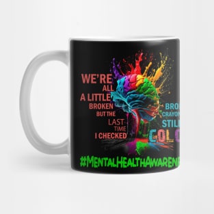 Broken Crayons Still Color Mental Health Awareness Matters Mug